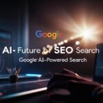 The Future of SEO in Google's AI-Powered Search