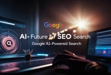 The Future of SEO in Google's AI-Powered Search