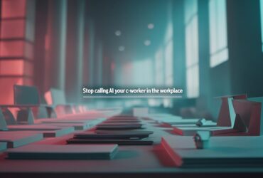 Stop Calling AI Your Co-Worker_ Rethinking AI in the Workplace