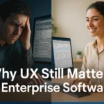 Why Good UX Design Still Matters in Enterprise Software